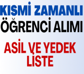 Kısmi Zamanlı Öğrenci Alımı Asil ve Yedek Liste Açıklanmıştır